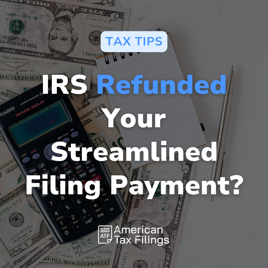 IRS refunded payment after streamlined filing